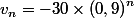 v_n=-30\times \left(0,9\right)^n
